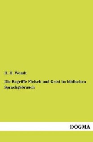 Die Begriffe Fleisch Und Geist Im Biblischen Sprachgebrauch