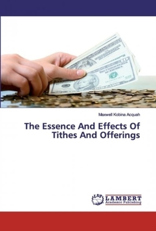 The Essence And Effects Of Tithes And Offerings