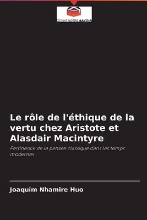 Role De L\'ethique De La Vertu Chez Aristote Et Alasdair Macintyre