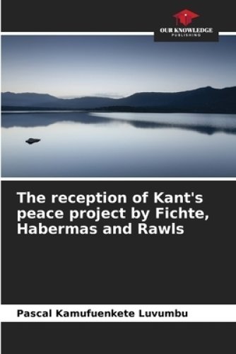 The reception of Kant's peace project by Fichte, Habermas and Rawls