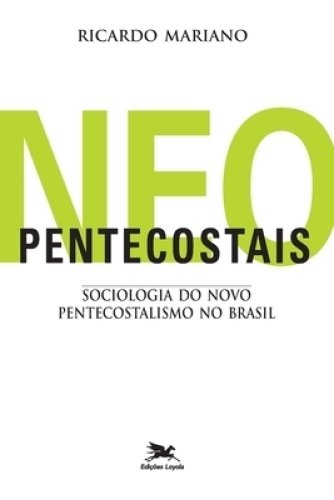 Neopentecostais - Sociologia Do Novo Pentecostalismo No Brasil