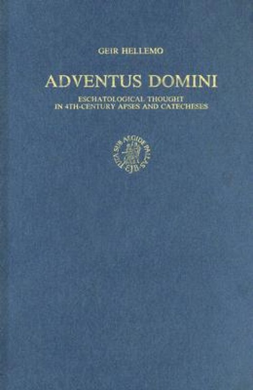 Adventus Domini: Eschatological Thought in 4th-Century Apses and Catecheses