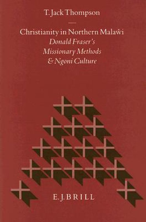 Christianity in Northern Malaŵi: Donald Fraser's Missionary Methods and Ngoni Culture