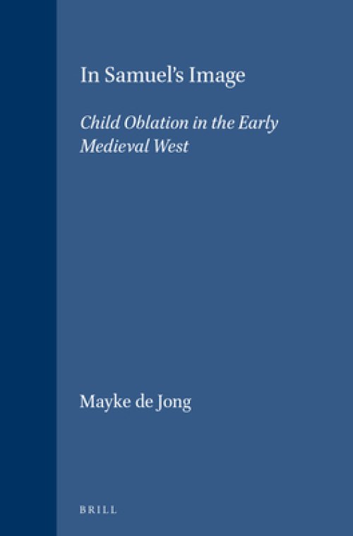 In Samuel's Image: Child Oblation in the Early Medieval West