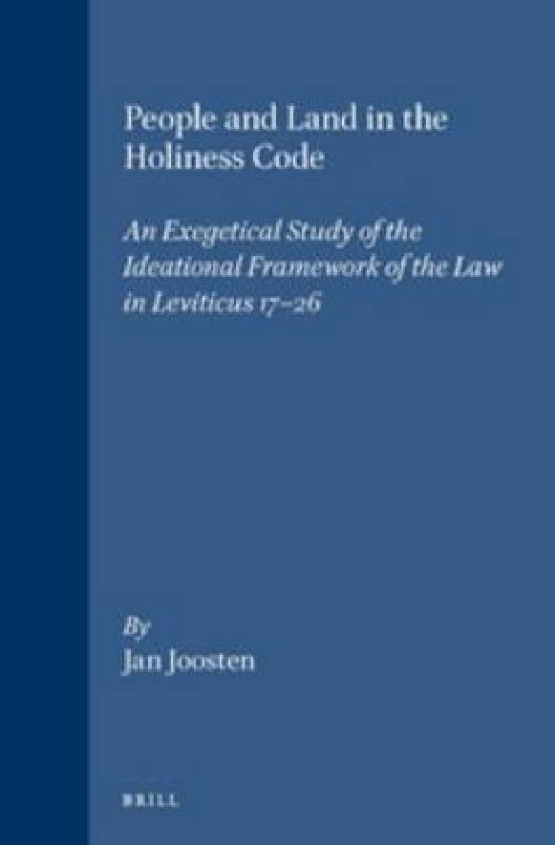 People and Land in the Holiness Code: An Exegetical Study of the Ideational Framework of the Law in Leviticus 17-26