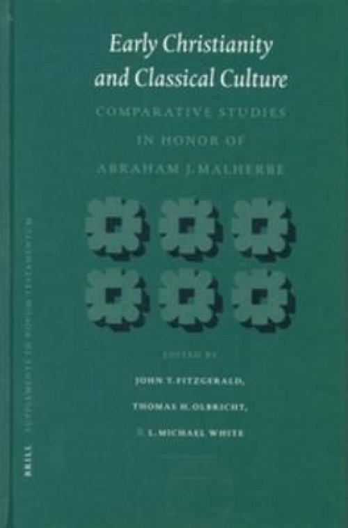 Early Christianity and Classical Culture: Comparative Studies in Honor of Abraham J. Malherbe