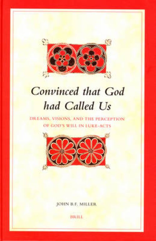Convinced That God Had Called Us: Dreams, Visions, and the Perception of God's Will in Luke-Acts
