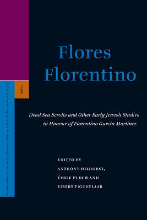 Flores Florentino: Dead Sea Scrolls and Other Early Jewish Studies in Honour of Florentino Garc