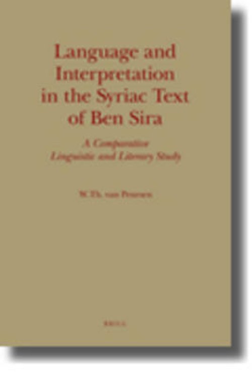 Language and Interpretation in the Syriac Text of Ben Sira: A Comparative Linguistic and Literary Study