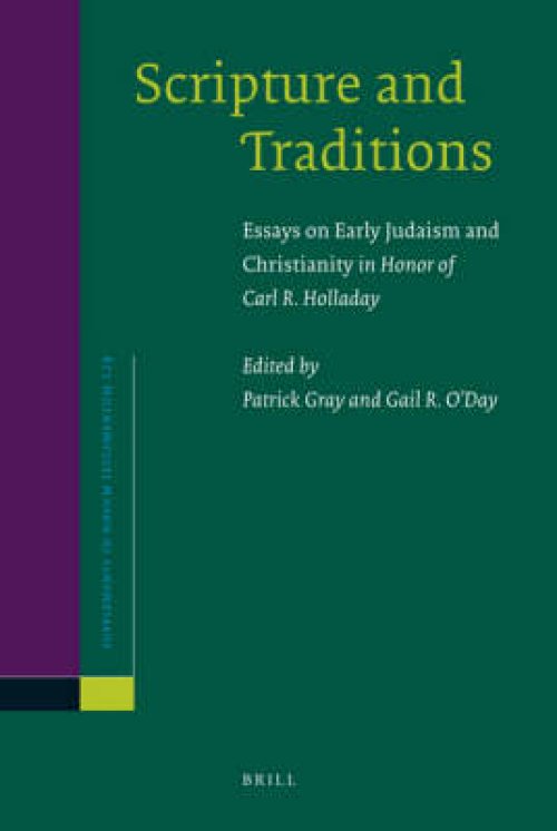Scripture and Traditions: Essays on Early Judaism and Christianity in Honor of Carl R. Holladay