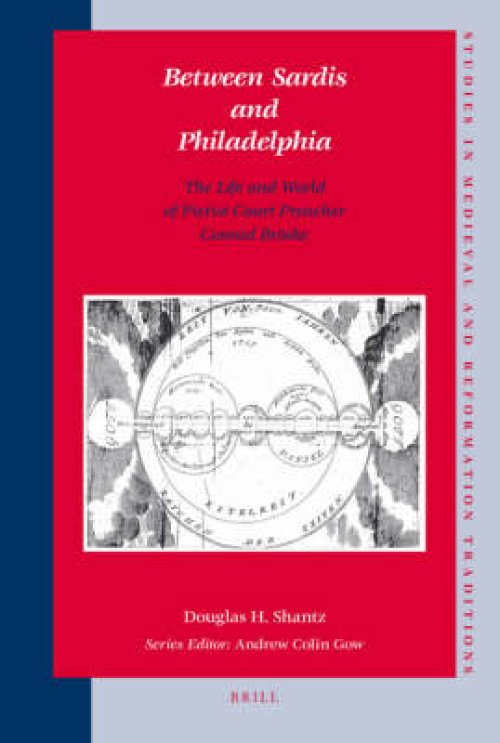 Between Sardis and Philadelphia: The Life and World of Pietist Court Preacher Conrad Br