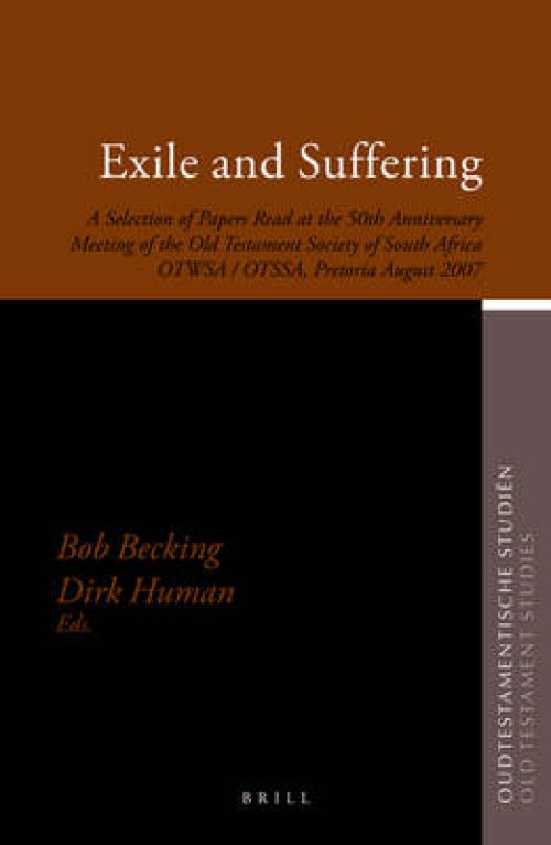 Exile and Suffering: A Selection of Papers Read at the 50th Anniversary Meeting of the Old Testament Society of South Africa Otwsa/Otssa, Pretoria Aug