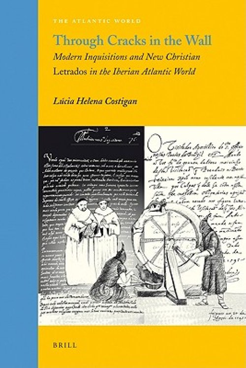 Through Cracks in the Wall: Modern Inquisitions and New Christian Letrados in the Iberian Atlantic World