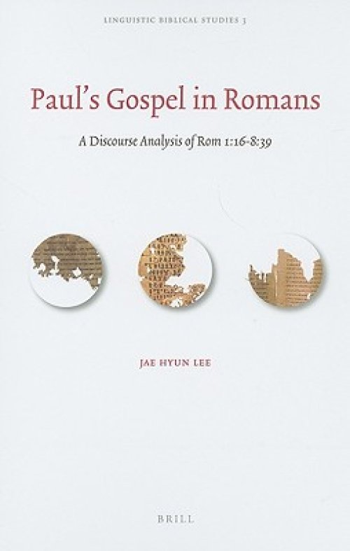 Paul's Gospel in Romans: A Discourse Analysis of Rom 1: 16-8: 39
