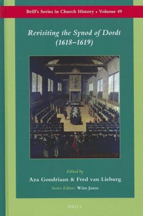 Revisiting the Synod of Dordt (1618-1619)