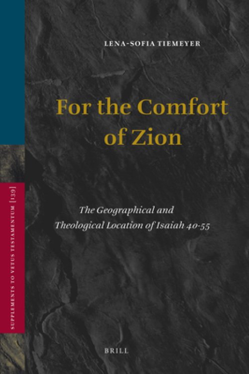 For the Comfort of Zion: The Geographical and Theological Location of Isaiah 40-55