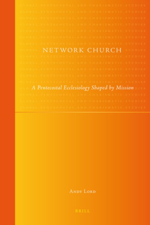 Network Church: A Pentecostal Ecclesiology Shaped by Mission