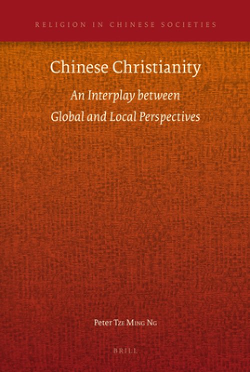 Chinese Christianity: An Interplay Between Global and Local Perspectives