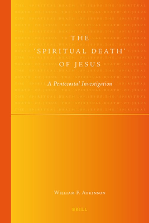 The 'Spiritual Death' of Jesus: A Pentecostal Investigation