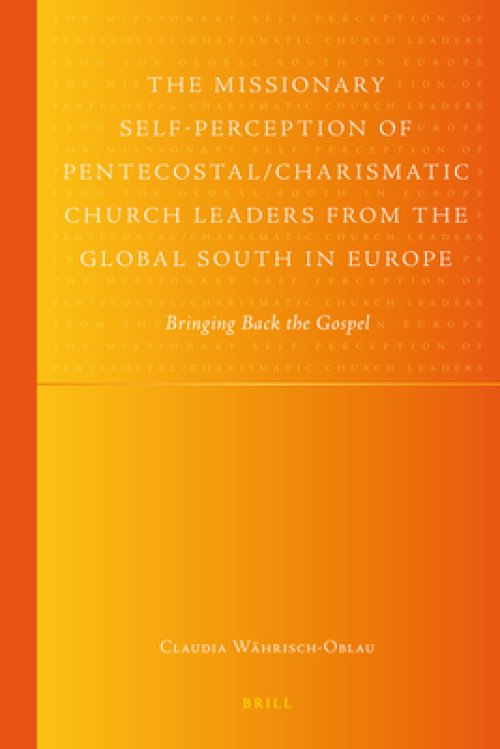 The Missionary Self-Perception of Pentecostal/Charismatic Church Leaders from the Global South in Europe: Bringing Back the Gospel
