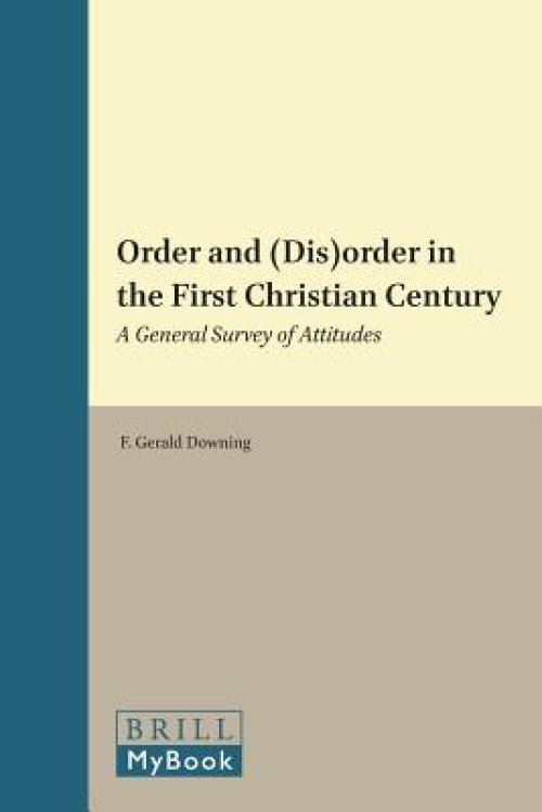 Order and (Dis)Order in the First Christian Century: A General Survey of Attitudes