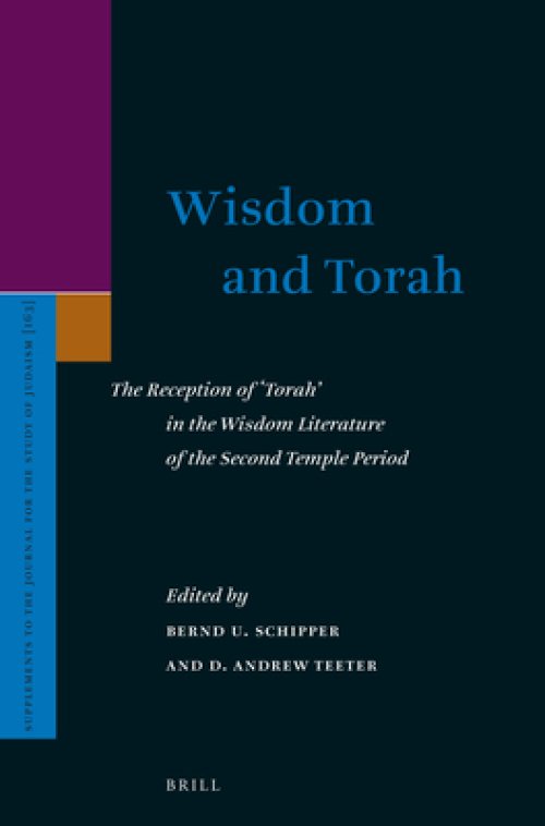 Wisdom and Torah: The Reception of 'Torah' in the Wisdom Literature of the Second Temple Period