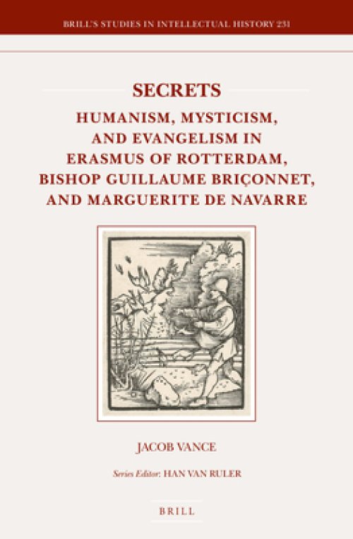 Secrets: Humanism, Mysticism, and Evangelism in Erasmus of Rotterdam, Bishop Guillaume Bri