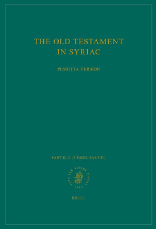The Old Testament in Syriac According to the Peshiṭta Version, Part II Fasc. 2. Judges; Samuel: Edited on Behalf of the International Organizati