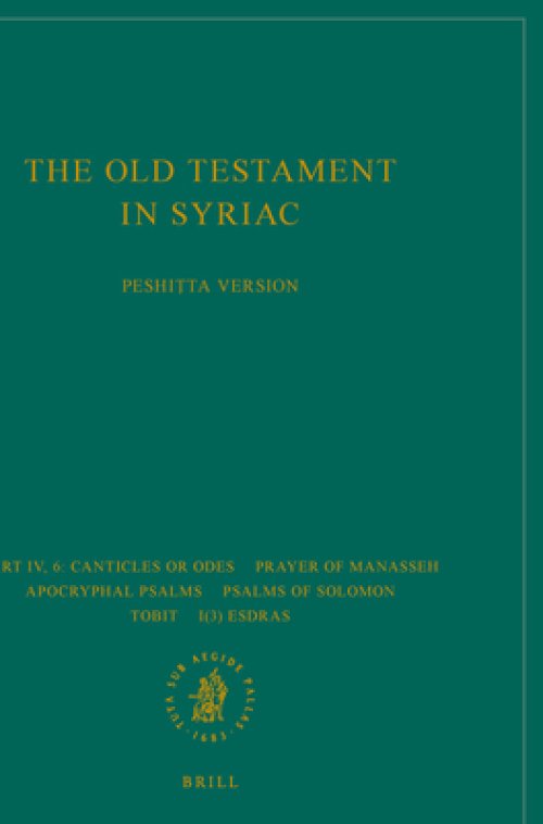 The Old Testament in Syriac According to the Peshiṭta Version, Part IV Fasc. 6. Canticles or Odes; Prayer of Manasseh; Apocryphal Psalms; Psalms