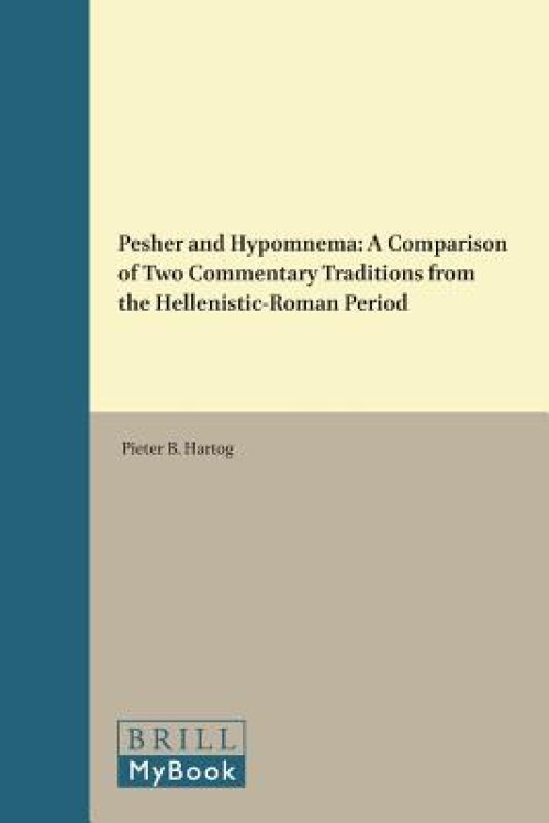 Pesher and Hypomnema: A Comparison of Two Commentary Traditions from the Hellenistic-Roman Period