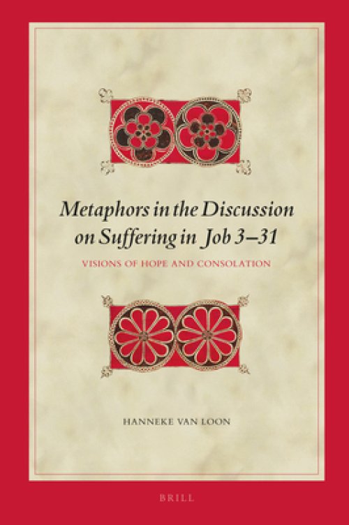 Metaphors in the Discussion on Suffering in Job 3-31: Visions of Hope and Consolation