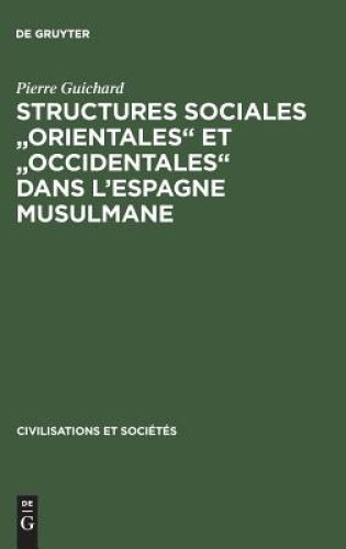 Structures Sociales Orientales Et Occidentales Dans L\'espagne Musulmane