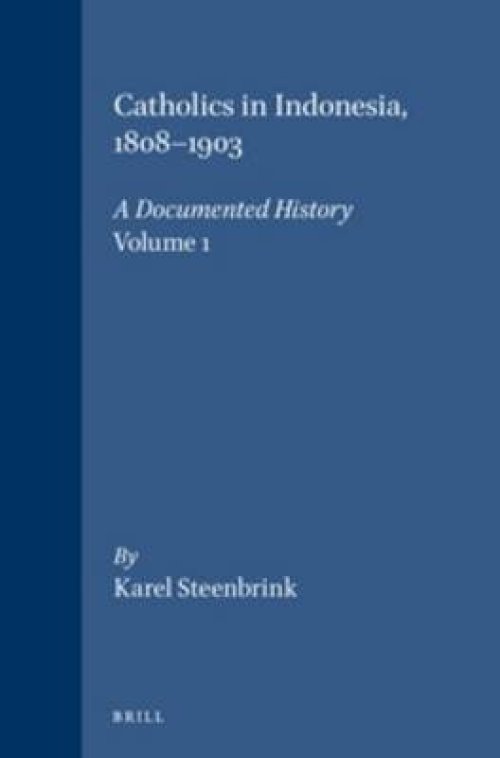 Catholics in Indonesia, 1808-1900: A Documented History