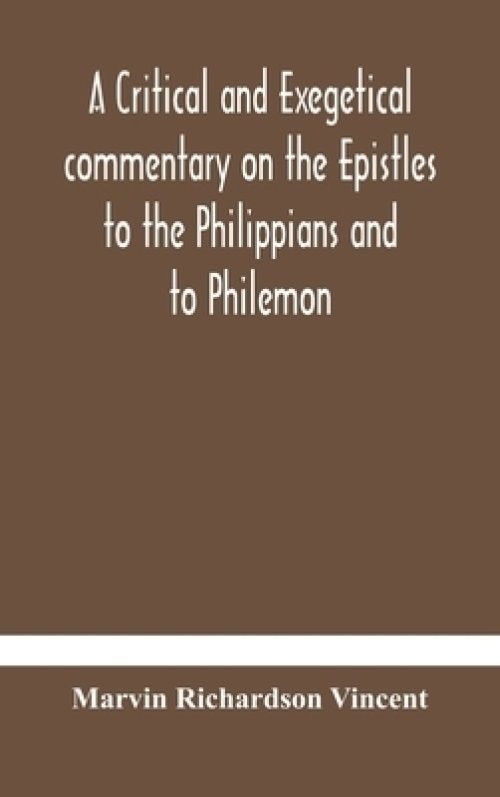 A critical and exegetical commentary on the Epistles to the Philippians and to Philemon