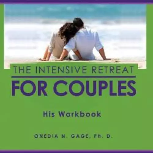 The Intensive Retreat for Couples His Workbook