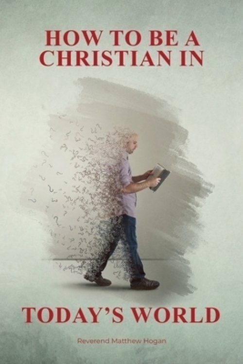 How to Be a Christian in Today's World