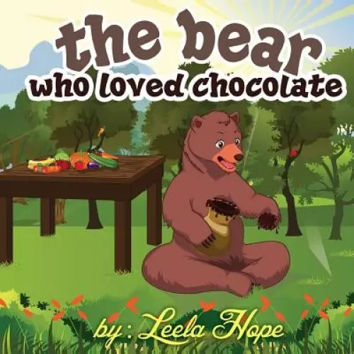 The bear who loved chocolate: Children Bedtime story picture book for Kids