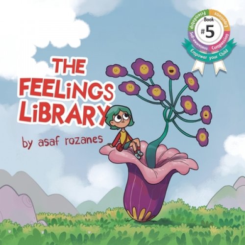 The Feelings Library: A children's picture book about feelings, emotions and compassion: Emotional Development, Identifying & Articulating Feelings, D