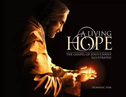 A LIVING HOPE: THE GOSPEL OF JESUS CHRIST ILLUSTRATED