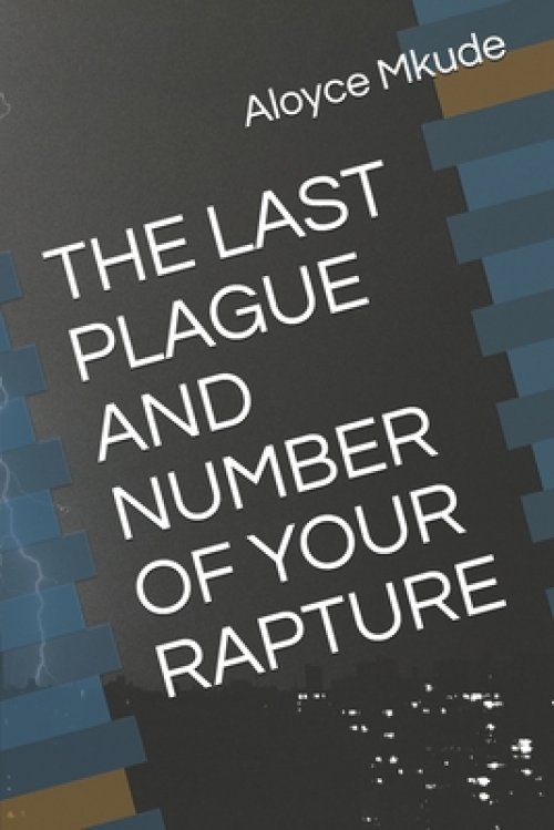 The Last Plague and Number of Your Rapture