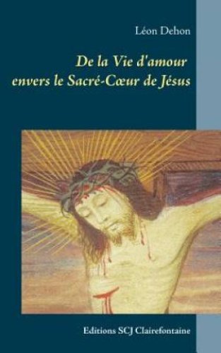 de La Vie D'Amour Envers Le Sacre-C Ur de Jesus