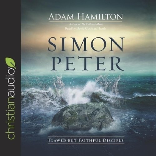 Simon Peter: Flawed But Faithful Disciple