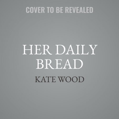 Her Daily Bread: Inspired Words and Recipes to Feast on All Year Long