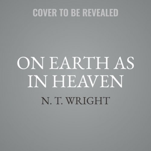 On Earth as in Heaven Lib/E: Daily Wisdom for Twenty-First Century Christians