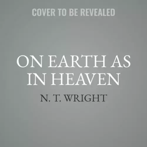 On Earth as in Heaven Lib/E: Daily Wisdom for Twenty-First Century Christians