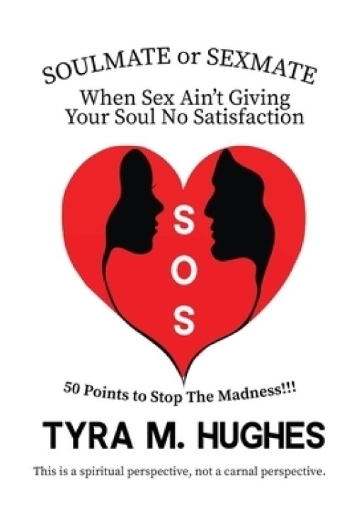 SOS: SOULMATE OR SEXMATE: When Sex Ain't Giving Your Soul No Satisfaction