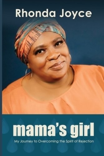 Mama's Girl: My Journey to Overcoming the Spirit of Rejection