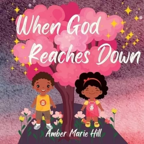 When God Reaches Down: Seeing The Wonder of God's Love
