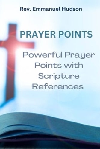 Prayer points : Powerful Prayer Points with Scripture References