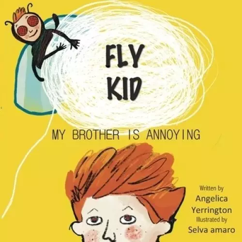 FLY KID: MY BROTHER IS ANNOYING